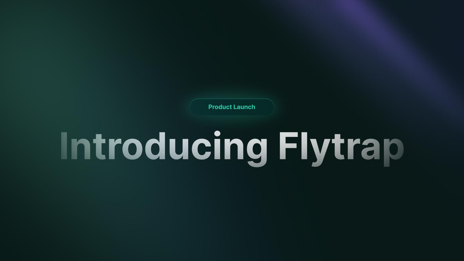 Introducing Flytrap